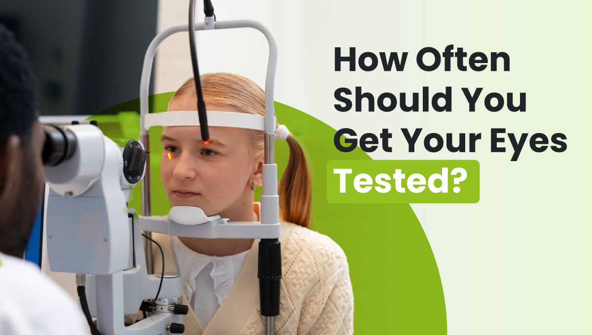 How Often Should You Get Your Eyes Tested?